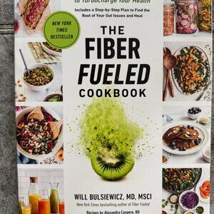 AMAZING NEW THE FIBER FUELED COOKBOOK BY WILL BULSIEWICZ